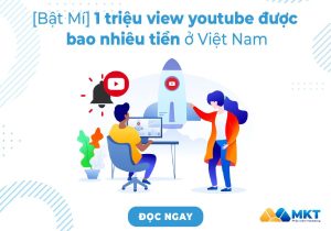 1 triệu view youtube được bao nhiêu tiền ở Việt Nam? - Giải đáp