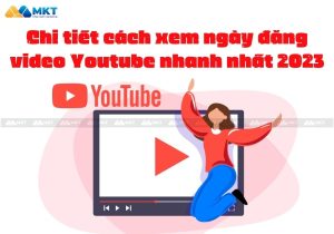 Chi Tiết Cách Xem Ngày Đăng Video Youtube Nhanh Nhất 2023