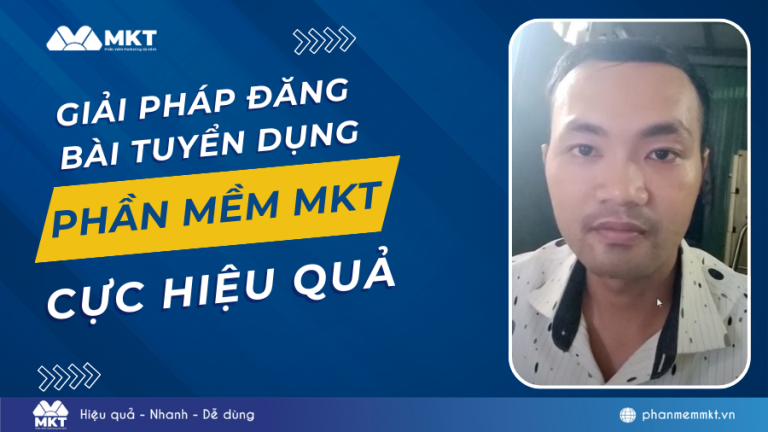 Phần mềm MKT giúp tiếp cận khách hàng mục tiêu hiệu quả